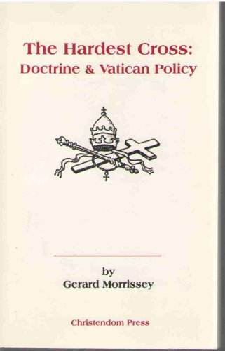 9780931888588: The Hardest Cross: Doctrine and Vatican Policy