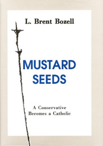 Beispielbild fr Mustard Seeds: A Conservative Becomes a Catholic zum Verkauf von Wonder Book