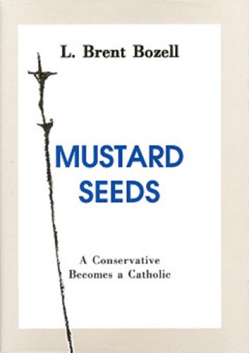 Stock image for Mustard Seeds: A Conservative Becomes a Catholic for sale by Wonder Book