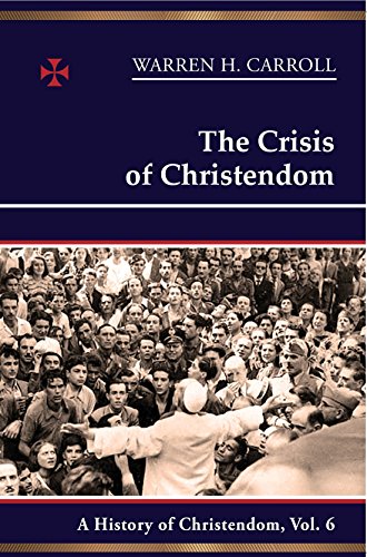 Stock image for The Crisis of Christendom, 1815-2005: A History of Christendom (vol. 6) (Volume 6) (History of Christendom, 6) for sale by Wonder Book