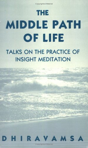Beispielbild fr The Middle Path of Life: Talks on the Practice of Insight Meditation zum Verkauf von WorldofBooks