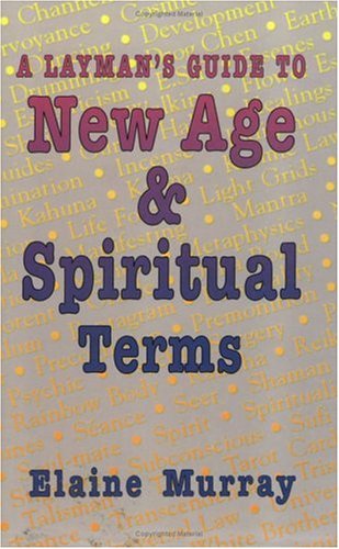Stock image for A Layman's Guide to New Age and Spiritual Terms for sale by Better World Books