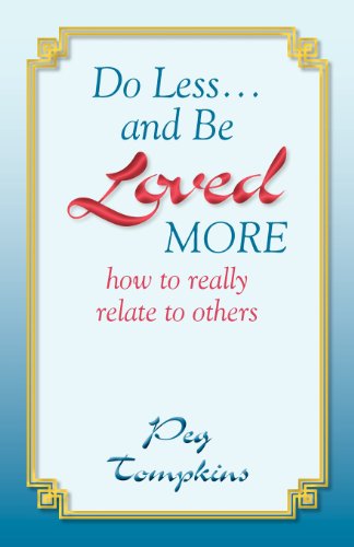 Stock image for Do Less. and Be Loved More : How to Really Relate to Others for sale by Better World Books