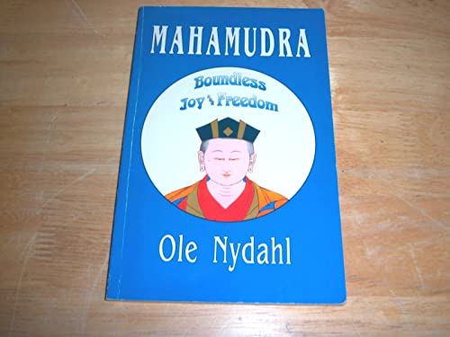 Mahamudra: Boundless Joy and Freedom : A Commentary on the Mahamudra-Text of the Third Karmapa, Rangjung Dorje (English, Tibetan and Tibetan Edition) (9780931892691) by Nydahl, Ole