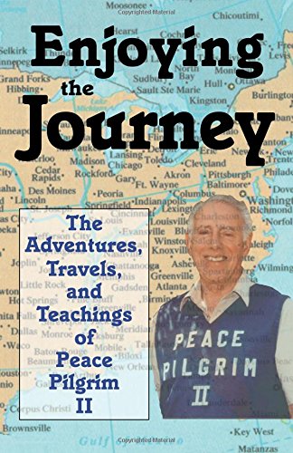 Stock image for Enjoying the Journey: The Adventures, Travels, and Teachings of Peace Pilgrim II for sale by SecondSale