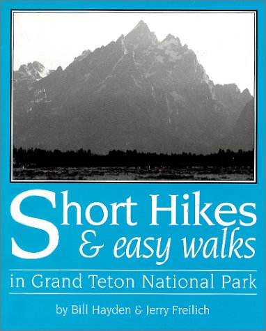 Imagen de archivo de Short Hikes & Easy Walks in Grand Teton National Park a la venta por Wonder Book