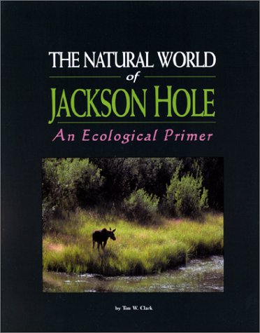 9780931895517: The Natural World of Jackson Hole : An Ecological Primer