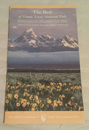 Beispielbild fr The Best of Grand Teton National Park: Wildlife, Wildflowers, Hikes, History & Scenic Drives zum Verkauf von SecondSale