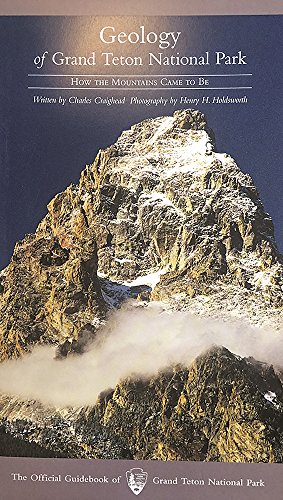 Imagen de archivo de Geology of Grand Teton National Park : How the Mountain Came to Be a la venta por Better World Books