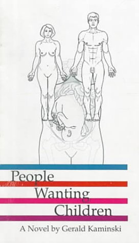 People Wanting Children: Concerning the War to Establish Domestic Tranquility (And Other Lost Causes) (9780931896163) by Kaminski, Gerald