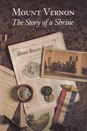 Stock image for Mount Vernon: The Story of a Shrine: An Account of the Rescue and Continuing Restoration of George Washington's Home for sale by SecondSale