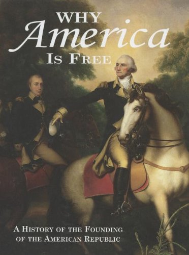 Beispielbild fr Why America is Free: A History of the Founding of the American Republic, 1750-1800 zum Verkauf von Better World Books