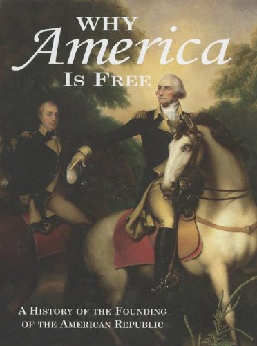 9780931917295: Why America Is Free : A History of the Founding of the American Republic, 1750-1800
