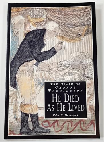 Stock image for The Death of George Washington: He Died as He Lived. Foreword by Philander D Chase for sale by ThriftBooks-Atlanta