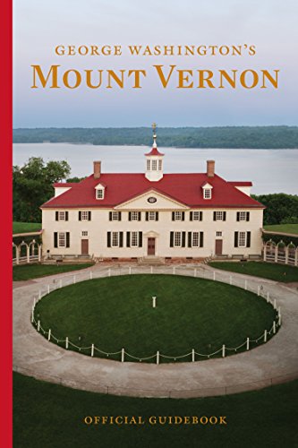 Stock image for George Washington's Mount Vernon Estate, Museum & Gardens: Official Guidebook for sale by ThriftBooks-Atlanta