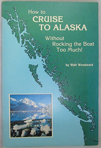 Beispielbild fr How to Cruise to Alaska zum Verkauf von Better World Books