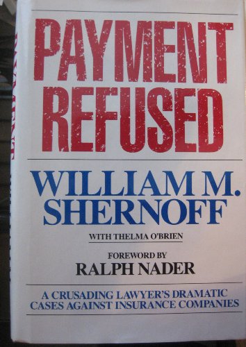 Stock image for PAYMENT REFUSED. A Crusading Lawyer's Dramatic Cases Against Insurance Companies. [Signed Copy] for sale by Cornerstone Books