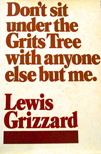 Don't Sit Under The Grits Tree With Anyone Else But Me - Lewis Grizzard