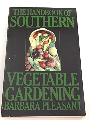 Imagen de archivo de The Handbook of Southern Vegetable Gardening a la venta por HPB-Ruby
