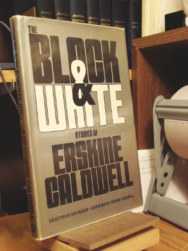 Imagen de archivo de The Black and White Stories of Erskine Caldwell a la venta por Wonder Book