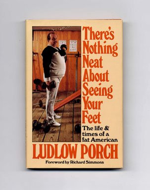 Imagen de archivo de There's Nothing Neat about Seeing Your Feet : The Life and Times of a Fat American a la venta por Better World Books