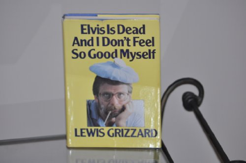 Stock image for Elvis Is Dead and I Don't Feel So Good Myself for sale by Christian Book Store