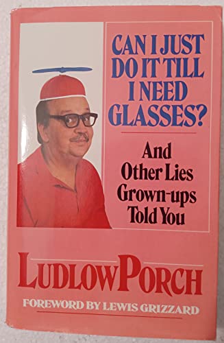 Beispielbild fr Can I Just Do It Till I Need Glasses?: And Other Lies Grown-Ups Told You zum Verkauf von BooksRun