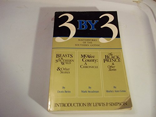 9780931948848: 3 By 3: Masterworks of the Southern Gothic : Beasts of the Southern Wild & Other Stories, McAfee County : A Chronicle, the Black Prince & Other Stori