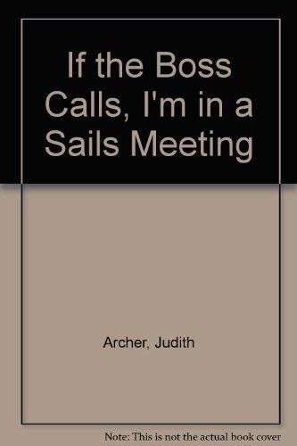 If the Boss Calls, I'm in a Sails Meeting