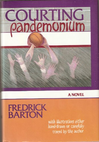 Courting Pandemonium: A Novel - Fredrick Barton