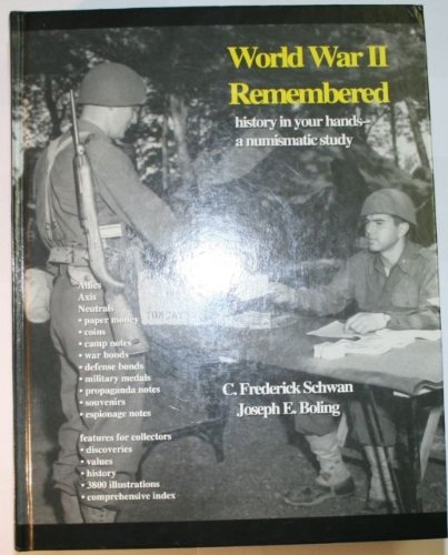 World War II Remembered: History in Your Hands, a Numismatic Study (9780931960406) by Fred Schwan; Joseph E. Boling