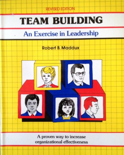 9780931961168: Team Building: An Exercise in Leadership