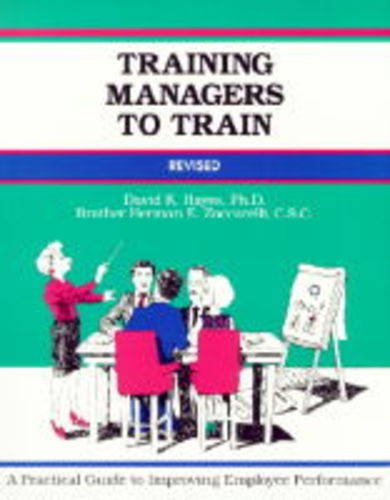 Imagen de archivo de Training Managers to Train: A Practical Guide to Improving Employee Performance (Fifty Minute Series) a la venta por SecondSale