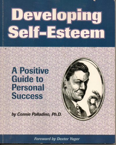 Imagen de archivo de Developing Self-Esteem: A Positive Guide for Personal Success (Crisp Fifty-Minute Books) a la venta por Wonder Book