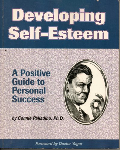 9780931961663: Developing Self-Esteem: A Positive Guide for Personal Success (Crisp Fifty-Minute Books)
