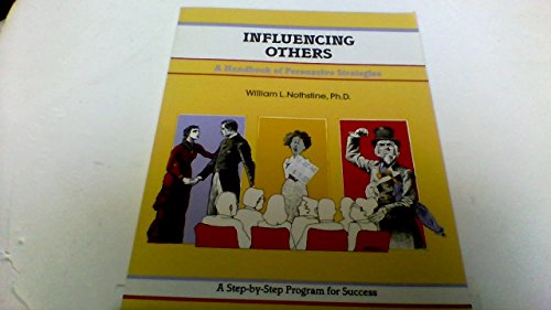 Beispielbild fr Influencing Others: A Handbook of Persuasive Strategies (Crisp Fifty-Minute Series) zum Verkauf von SecondSale