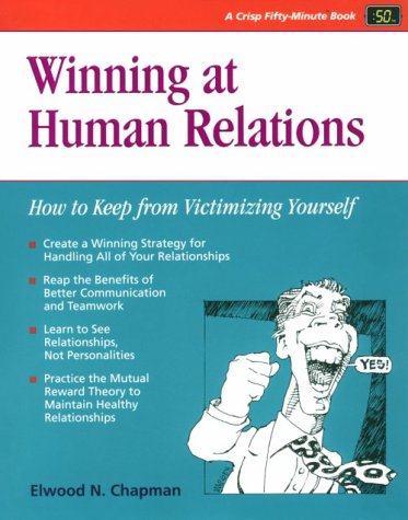 9780931961861: Winning at Human Relations: How to Keep from Victimizing Yourself (Fifty-Minute S.)