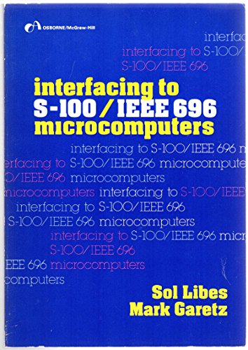 Imagen de archivo de Interfacing to S-100/IEEE 696 microcomputers a la venta por ThriftBooks-Dallas