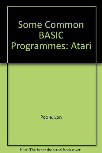 Some common BASIC programs, Atari edition (9780931988530) by Poole, Lon