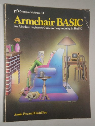 Stock image for Armchair BASIC: An absolute beginner's guide to programming in BASIC for sale by Wonder Book