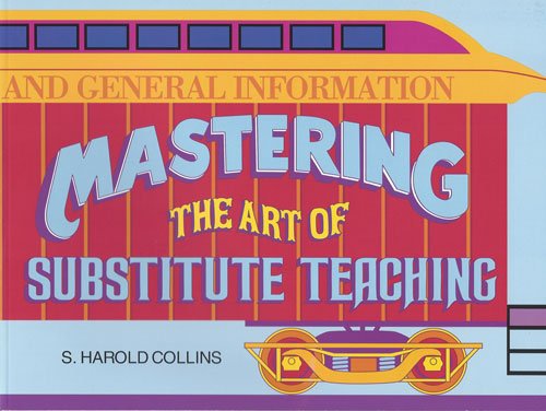 Stock image for Mastering the Art of Substitute Teaching (Substitute Teaching Series) for sale by SecondSale