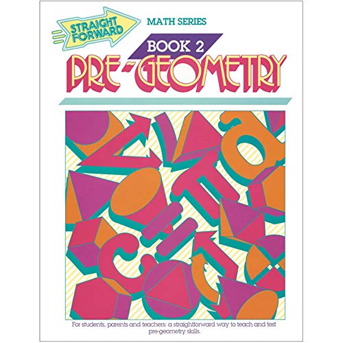 Stock image for Pre-Geometry (Straight Forward Math Series, Book 2) (Advanced Straight Forward Math Series) for sale by BooksRun