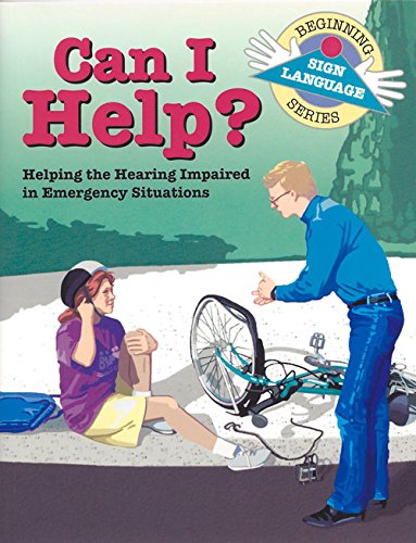 Beispielbild fr Can I Help?: Helping the Hearing Impaired in Emergency Situations (Beginning Sign Language) (Signed English) zum Verkauf von SecondSale