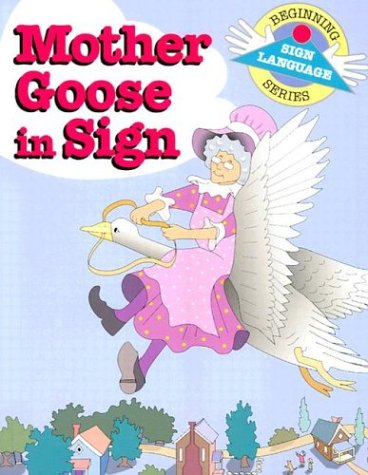 Stock image for Mother Goose in Sign (Beginning Sign Language Series) for sale by SecondSale