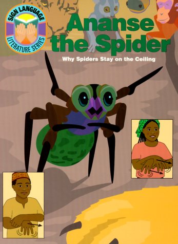 9780931993855: Ananse the Spider: Why Spiders Stay on the Ceiling (Sign Language Literature Series)
