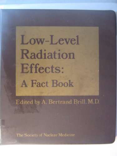 9780932004147: Low-Level Radiation Effects: A Fact Book
