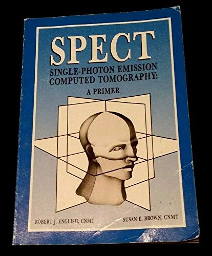 Spect Single-Photon Emission Computed Tomography: A Primer (9780932004246) by English, Robert J.; Brown, Susan E.