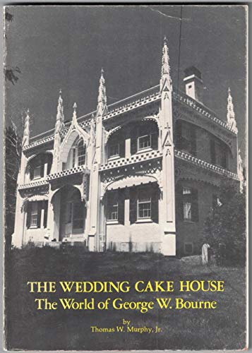 9780932006073: The wedding cake house: The world of George W. Bourne