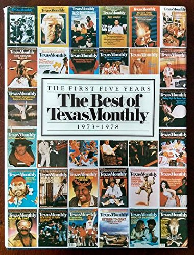 Beispielbild fr The Best of Texas monthly, 1973-1978: The first five years zum Verkauf von Your Online Bookstore