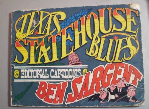 Imagen de archivo de Texas statehouse blues: The editorial cartoons of Ben Sargent a la venta por Wonder Book